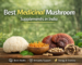 Best Medicinal Mushroom Supplements in India